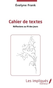 Evelyne Frank - Cahier de textes - Réflexions au fil des jours.