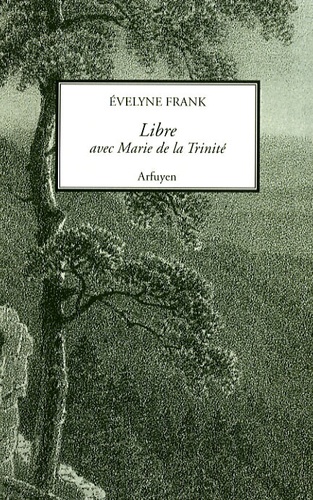 Evelyne Frank - Libre - Avec Marie de la Trinité (Paule de Mulatier).
