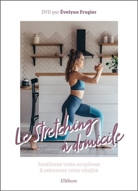 Evelyne Frugier - Stretching à domicile - Améliorez votre souplesse et retrouvez votre vitalité. 1 DVD
