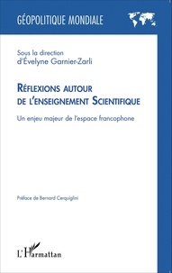 Evelyne Garnier-Zarli - Réflexions autour de l'enseignement scientifique - Un enjeu majeur de l'espace francophone.