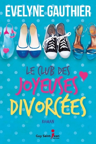 Evelyne Gauthier - Le club des joyeuses divorcees.