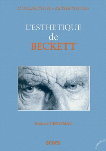 Evelyne Grossman - L'esthétique de Beckett.