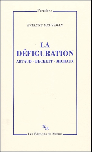 La défiguration. Artaud, Beckett, Michaux