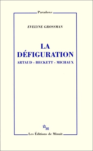 La défiguration. Artaud, Beckett, Michaux