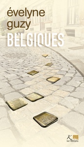 Evelyne Guzy - Belgiques, tome 23. Ce qui reste quand on a tout oublié - Ce qui reste quand on a tout oublié.