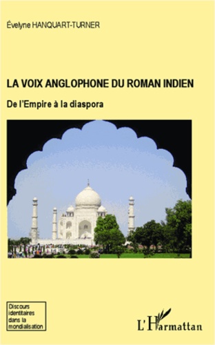 Evelyne Hanquart-Turner - La voix anglophone du roman indien - De l'Empire à la diaspora.