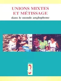 Unions mixtes et métissage dans le monde anglophone
