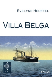 Evelyne Heuffel - In-finis terrae Tome 1 : Villa Belga - Echos d'une émigration dans le Sud du Brésil (1904-1910).