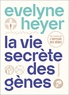 Evelyne Heyer - La vie secrète des gènes.