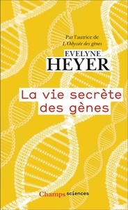 Evelyne Heyer - La vie secrète des gènes.