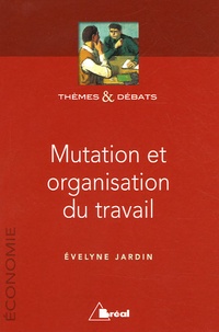 Evelyne Jardin - Mutation et organisation du travail.