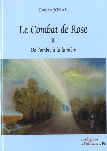 Evelyne Jonas - Le combat de Rose - Volume 2 : De l'ombre à la lumière.