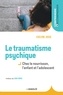 Evelyne Josse - Le traumatisme psychique - Chez le nourrisson, l'enfant et l'adolescent.