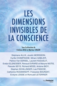 Evelyne Josse et Martine Struzik - Les dimensions invisibles de la conscience.
