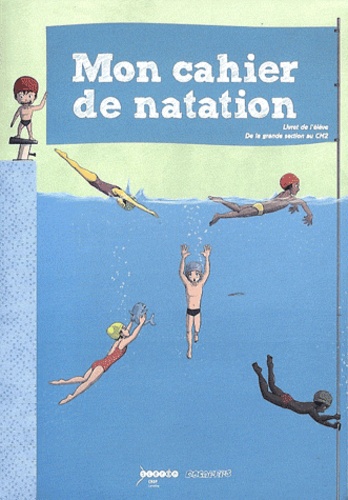 Evelyne Jusnel et Cédric Humbert - Mon cahier de natation - Livret d'accompagnement à la piscine, de la grande section au CM2.