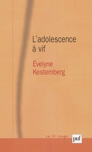 Evelyne Kestemberg - L'adolescence à vif.