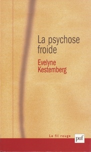 Evelyne Kestemberg - La psychose froide.