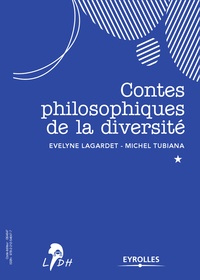 Evelyne Lagardet et Michel Tubiana - Contes philosophiques de la diversité.
