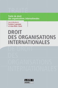 Evelyne Lagrange et Jean-Marc Sorel - Droit des organisations internationales.