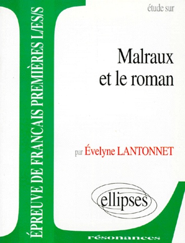 Evelyne Lantonnet - Etude Sur Malraux Et Le Roman.