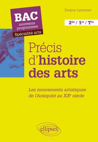 Précis d'histoire des arts. Les mouvements artistiques, de l'Antiquité au XXe siècle - Bac nouveaux programmes - Spécialité arts  Edition 2021
