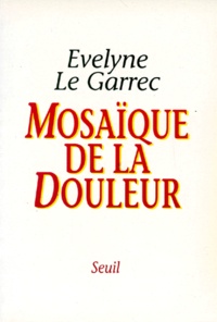 Evelyne Le Garrec - Mosaïque de la douleur.