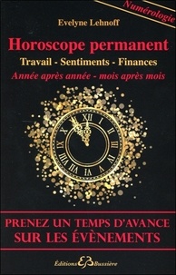 Evelyne Lehnoff - Horoscope permanent - Carrière - Sentiments - Finances - Année par année - Mois par mois : Prenez un temps d'avance sur les événements.