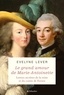 Evelyne Lever - Le grand amour de Marie-Antoinette - Lettres secrètes de la reine et du comte de Fersen.