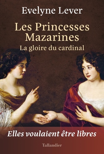 Les Princesses Mazarines. La gloire du cardinal