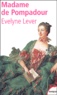 Evelyne Lever - Madame de Pompadour.