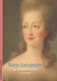Evelyne Lever - Marie-Antoinette - La dernière reine.