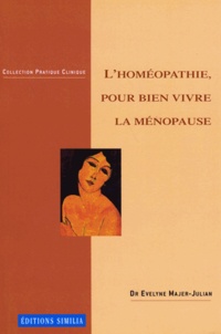Evelyne Majer-Julian - L'homéopathie, pour bien vivre la ménopause.