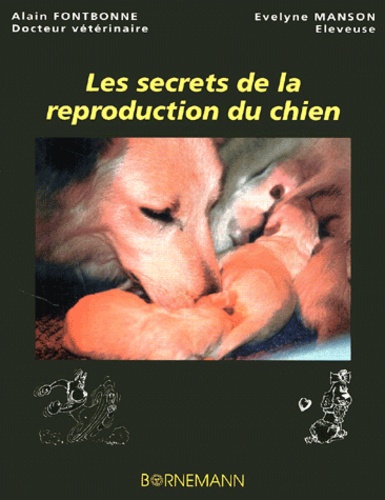 Evelyne Manson et Alain Fontbonne - Les Secrets De La Reproduction Du Chien.