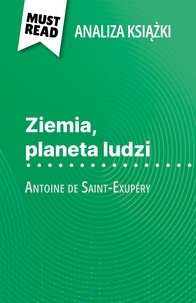 Evelyne Marotte et Kâmil Kowalski - Ziemia, planeta ludzi książka Antoine de Saint-Exupéry (Analiza książki) - Pełna analiza i szczegółowe podsumowanie pracy.