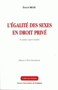 Evelyne Micou - L'égalité des sexes en droit privé - De quelques aspects essentiels.
