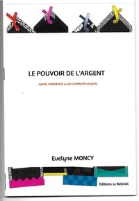 Evelyne Moncy - Autobiographie 3 : Le pouvoir de l'argent - César, Carabosse et les Cuarante voleurs.