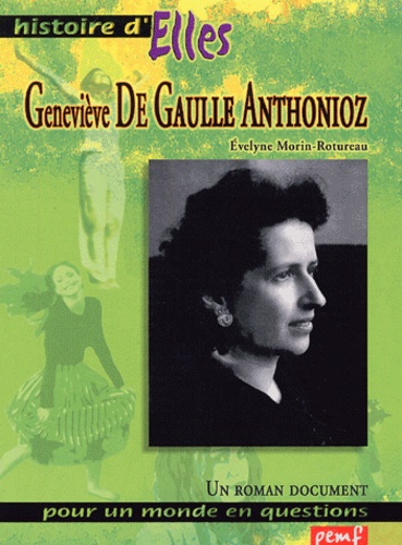 Evelyne Morin-Rotureau - Geneviève de Gaulle Anthonioz.
