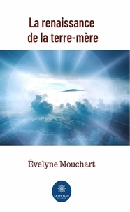 Evelyne Mouchart - La renaissance de la terre-mère.