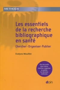 Evelyne Mouillet - Les essentiels de la recherche bibliographique en santé - Chercher, organiser, publier.