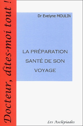 Evelyne Moulin - La Preparation Sante De Son Voyage.
