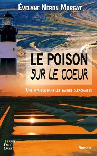 Evelyne Néron Morgat - Le poison sur le coeur.