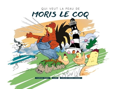 Evelyne Néron Morgat et Florian Horru - Qui veut la peau de Moris Le Coq.