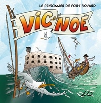 Evelyne Néron Morgat et Florian Horru - Vic et Noé Tome 1 : Le prisonnier de Fort Boyard.