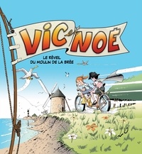 Evelyne Néron Morgat - Vic et Noé Tome 10 : Le réveil du moulin de la Bree.