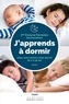 Evelyne Pannetier - J'apprends à dormir - Aidez votre enfant à bien dormir de 0 à 18 ans.