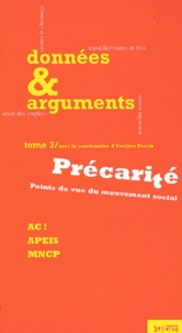Evelyne Perrin et  Collectif - Donnees & Arguments. Tome 3, Precarite : Points De Vue Du Mouvement Social.