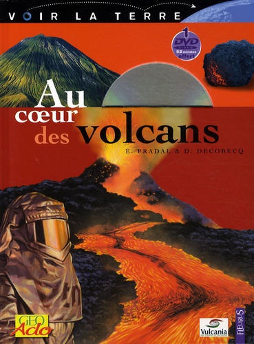 Evelyne Pradal et Dominique Decobecq - Au coeur des volcans. 1 DVD