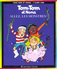 Evelyne Reberg et Bernadette Després - Tom-Tom et Nana Tome 17 : Allez, les monstres !.