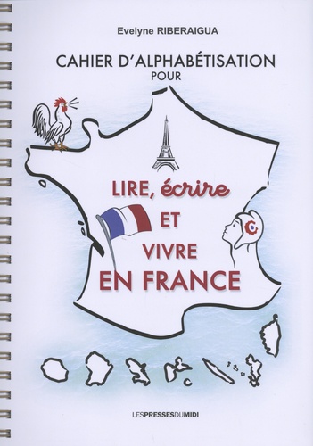Cahier d'alphabétisation pour lire, écrire et vivre en France