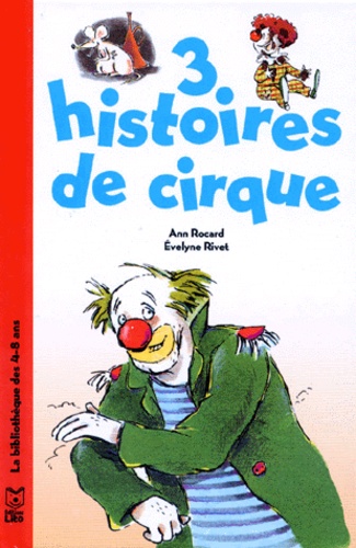 Evelyne Rivet et Ann Rocard - 3 histoires de cirque.